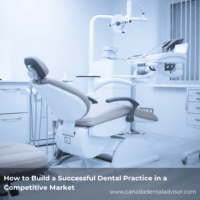 How to Build a Successful Dental Practice in a Competitive Market